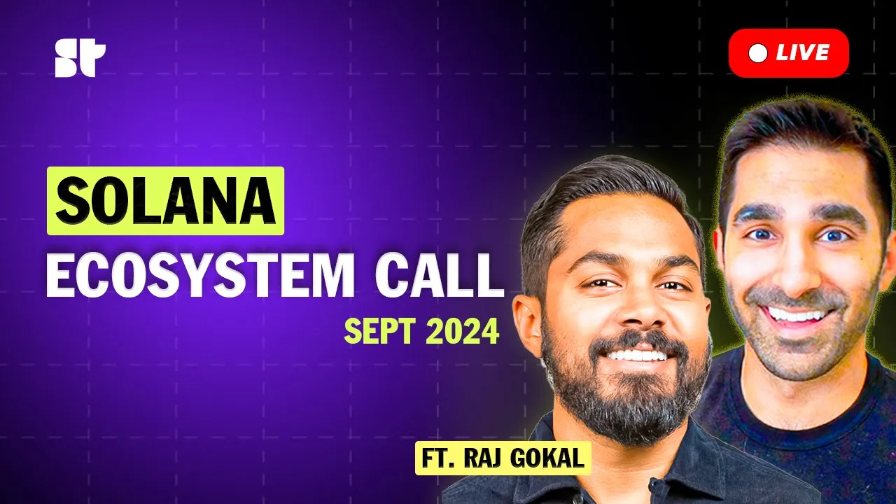 The Solana Ecosystem Call ft. Raj Gokal [Sept 2024]